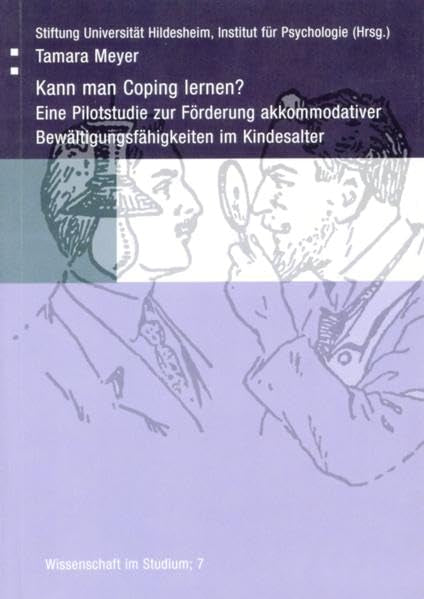 Kann man Coping lernen?: Eine Pilotstudie zur Förderung akkommodativer Bewältigungsfähigkeiten im Kindesalter (Wissenschaft im Studium) Psychology