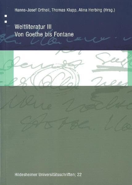 Weltliteratur III: Von Goethe bis Fontane (Hildesheimer Universitätsschriften) Contemporary literature