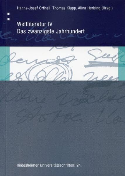 Weltliteratur IV: Das zwanzigste Jahrhundert (Hildesheimer Universitätsschriften) Contemporary literature