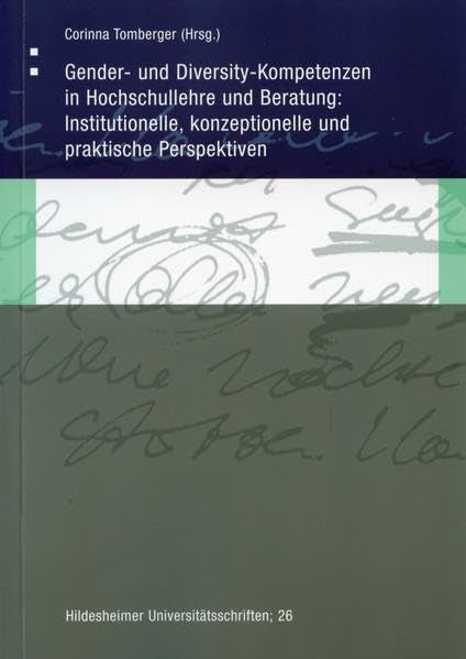 Gender- und Diversity-Kompetenzen in Hochschullehre und Beratung: Institutionelle, konzeptionelle und praktische Perspektiven (Hildesheimer Universitätsschriften) Law