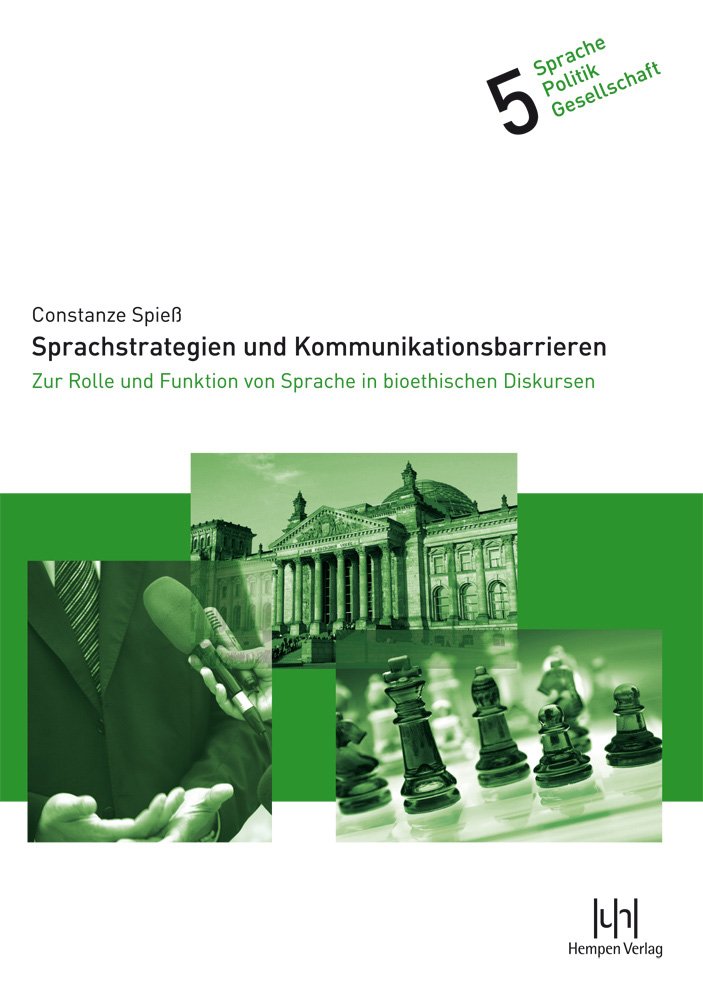 Sprachstrategien und Kommunikationsbarrieren: Zur Rolle und Funktion von Sprache in bioethischen Diskursen (Sprache – Politik – Gesellschaft, Band 5) Books