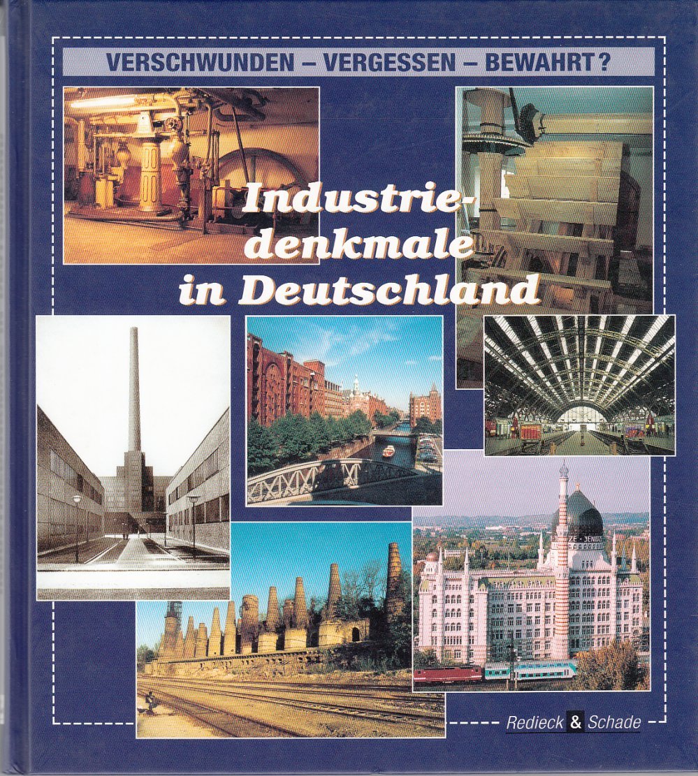 Industriedenkmale in Deutschland (Verschwunden - Vergessen - Bewahrt?) Politics & History