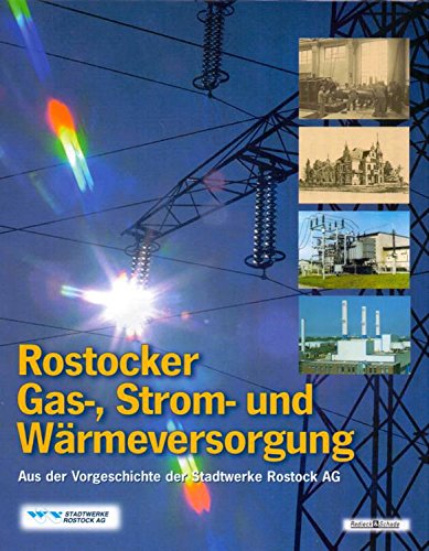 Rostocker Gas-, Strom- und Wärmeversorgung: Aus der Vorgeschichte der Stadtwerke Rostock AG Books