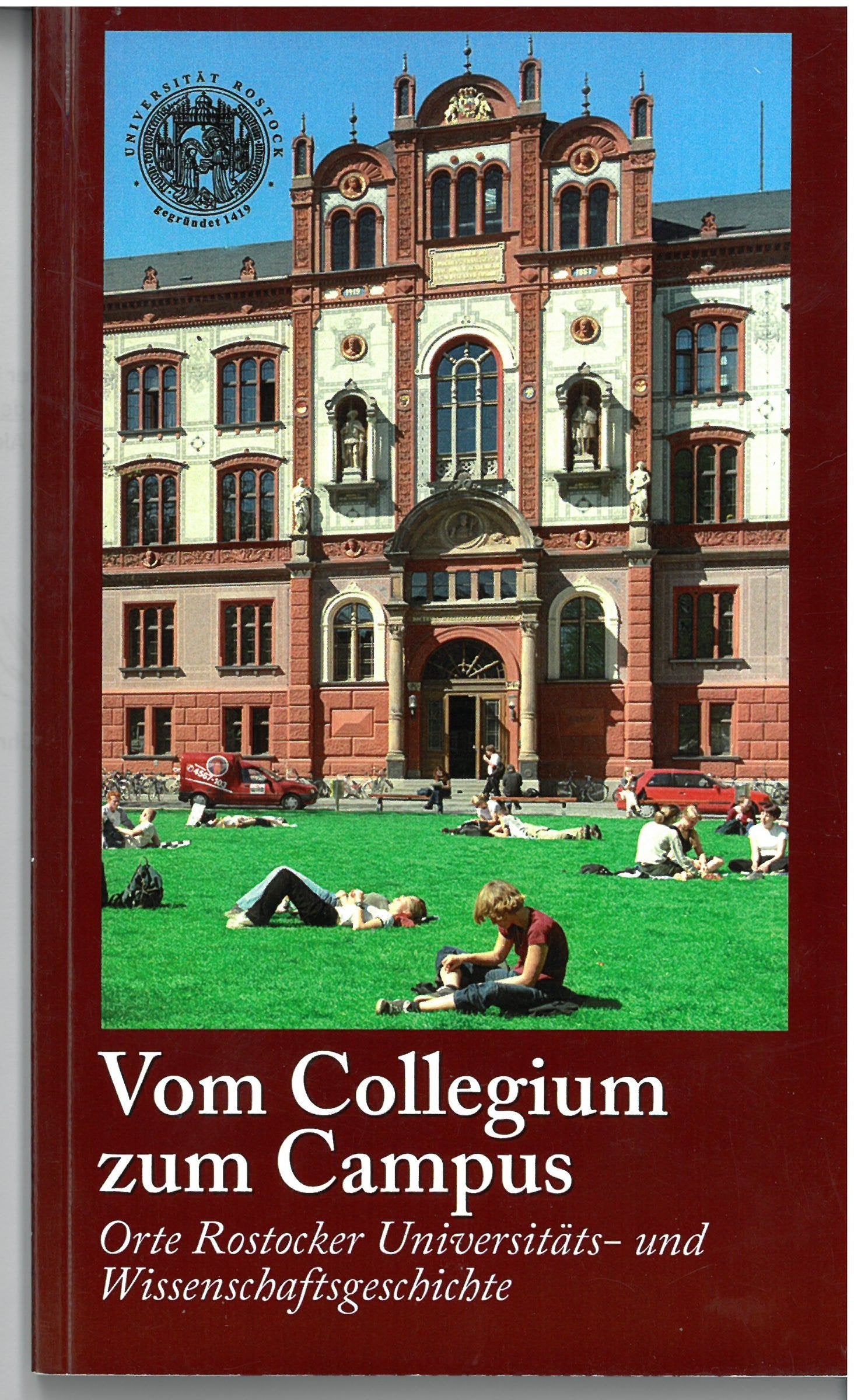 Vom Collegium zum Campus: Orte Rostocker Universitäts-und Wissenschaftsgeschichte Politics & History