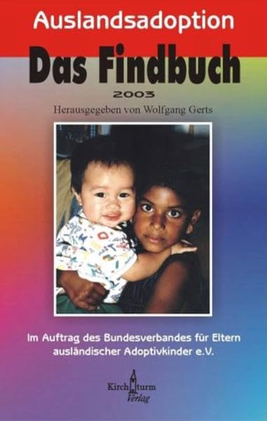 Auslandsadoption. Das Findbuch 2003.: Alle Anschriften u. Literatur f. Adoptierende u. Adoptierte. Im Auftrag d. Bundesverbandes f. Eltern ausländischer Adoptivkinder Learning & Reference