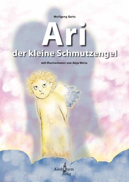 Ari, der kleine Schmutzengel: Eine kleine Engelkunde für Kinder ab 6 Non-fiction
