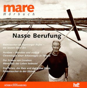 mare - Nasse Berufung: Heimtaucher im Hamburger Hafen - die letzten ihrer Art. Nordsee - Marokko und zurück. Der Schnee von Lissabon. Die Perlen, die Haie und das grüne Haus Books