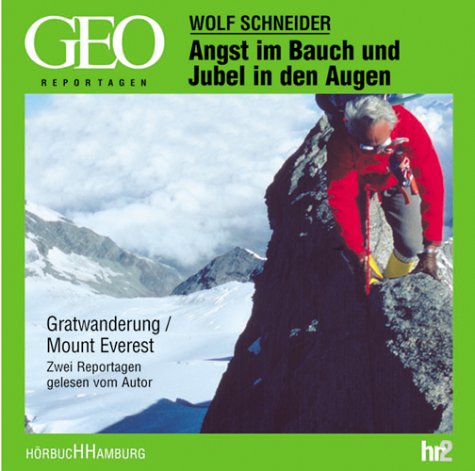 Angst im Bauch und Jubel in den Augen: Zwei Reportagen: Gratwanderung. Mount Everest. Gelesen vom Autor Leisure & Fun