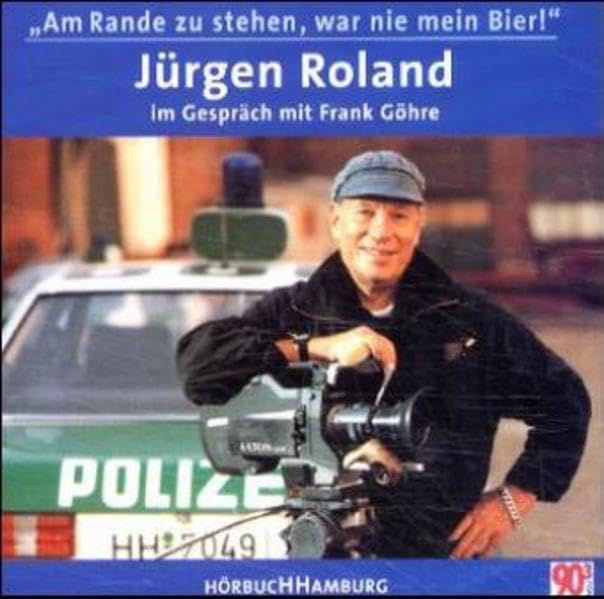 Am Rande zu stehen, war nie mein Bier: Jürgen Roland im Gespräch mit Frank Göhre: Jürgen Roland im Gespräch mit Frank Göhre. 146 Min. Social Sciences