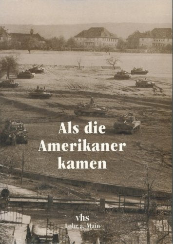 Als die Amerikaner kamen: Vom Kriegsende zur Währungsreform (1945-1948) - Schroll, K H book