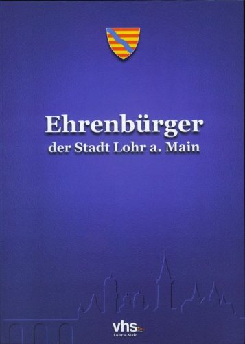 Ehrenbürger der Stadt Lohr am Main Politics & History