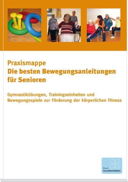 Die besten Bewegungsanleitungen für Senioren - Gymnastikübungen, Trainingseinheiten und Bewegungsspiele zur Förderung der körperlichen Fitness book