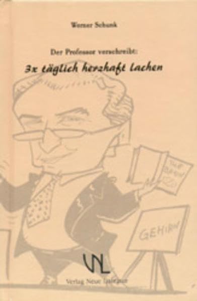 Der Professor verschreibt: 3 × täglich herzhaft lachen Humour & Satire