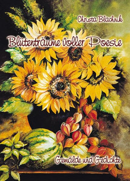 Blütenträume voller Poesie. Gemälde und Gedichte. Poetry
