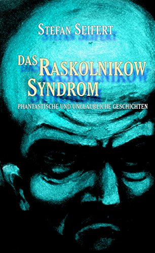 Das Raskolnikow-Syndrom: Phantastische und unglaubliche Geschichten Contemporary literature