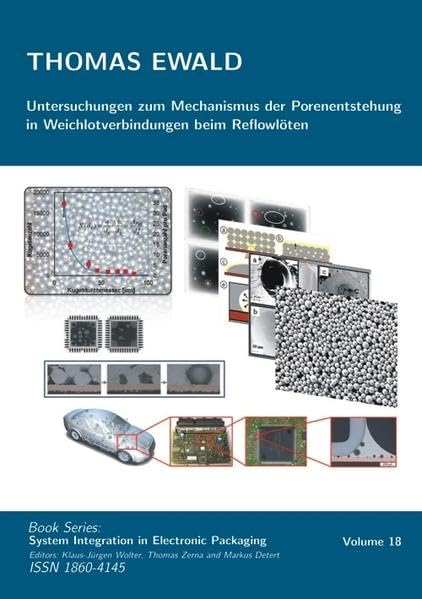 Untersuchungen zum Mechanismus der Porenentstehung in Weichlotverbindungen beim Reflowlöten (System Integration in Electronic Packaging) Business & Technology