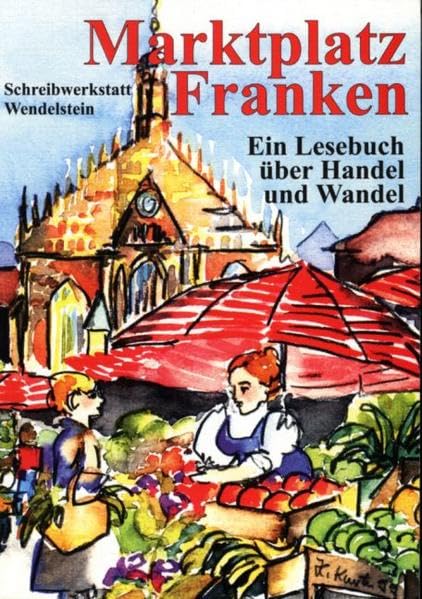 Marktplatz Franken: Ein Lesebuch über Handel und Wandel (Weisse Taschen-Bücher) Contemporary literature