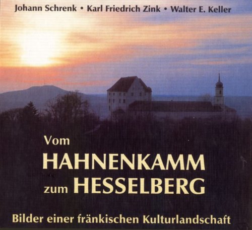 Vom Hahnenkamm zum Hesselberg: Bilder einer fränkischen Kulturlandschaft Film, Art & Culture