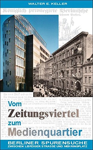 Vom Zeitungsviertel zum Medienquartier: Berliner Spurensuche zwischen Leipziger Straße und Mehringplatz (Weisse Taschen-Bücher) Books