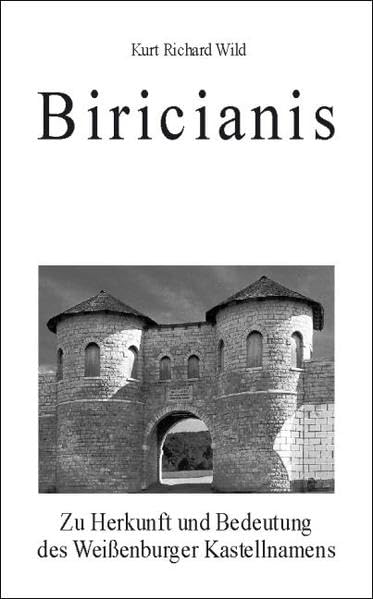 Biricianis: Zur Herkunft und Bedeutung des Weissenburger Kastellnamens Contemporary literature
