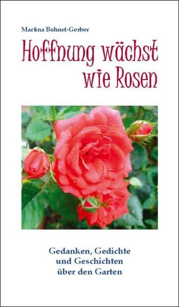 Hoffnung wächst wie Rosen: Gedanken, Gedichte und Geschichten über den Garten (Weisse Taschen-Bücher) Contemporary literature