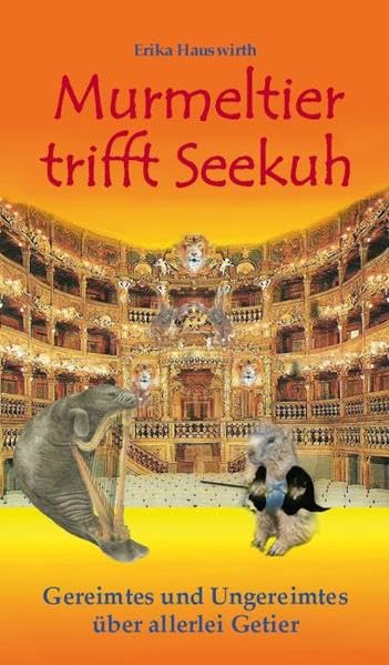 Murmeltier trifft Seekuh: Gereimtes und Ungereimtes über allerlei Getier Contemporary literature