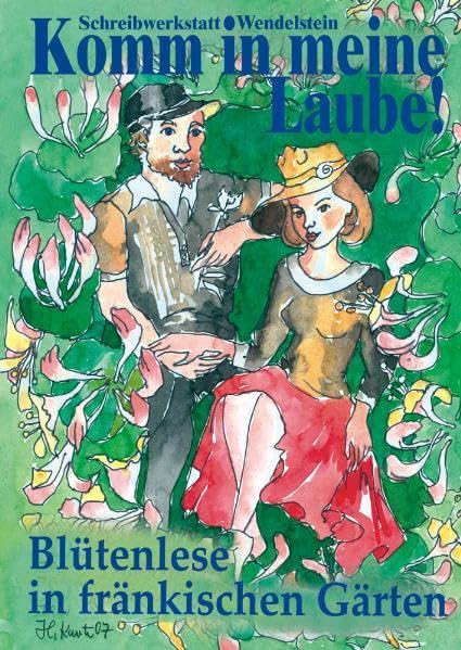 Komm in meine Laube!: Blütenlese in fränkischen Gärten (Weisse Taschen-Bücher) Contemporary literature