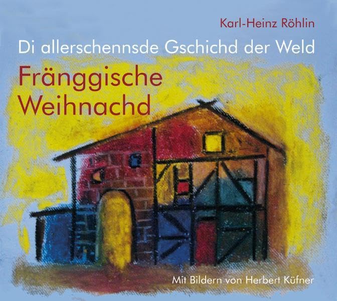 Fränggische Weihnachd: Di allerschennsde Gschichd der Weld Poetry