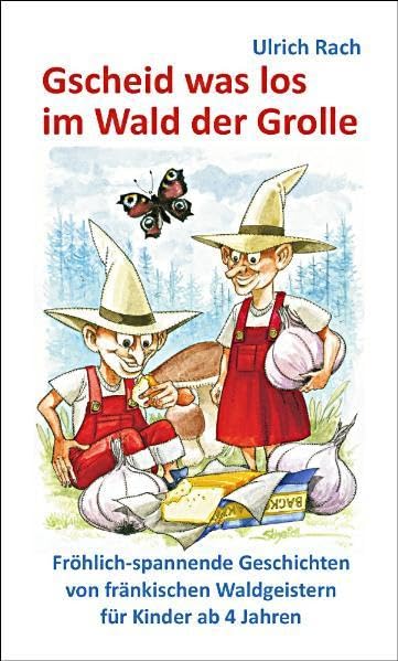 Gscheid was los im Wald der Grolle: Fröhlich-spannende Geschichten von fränkischen Waldgeistern für Kinder ab 4 Jahren (Weisse Taschen-Bücher) Novels & Short Stories