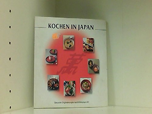 Kochen in Japan (Gesunde Originalrezepte nach Kikkoman-Art) Cooking & Enjoying