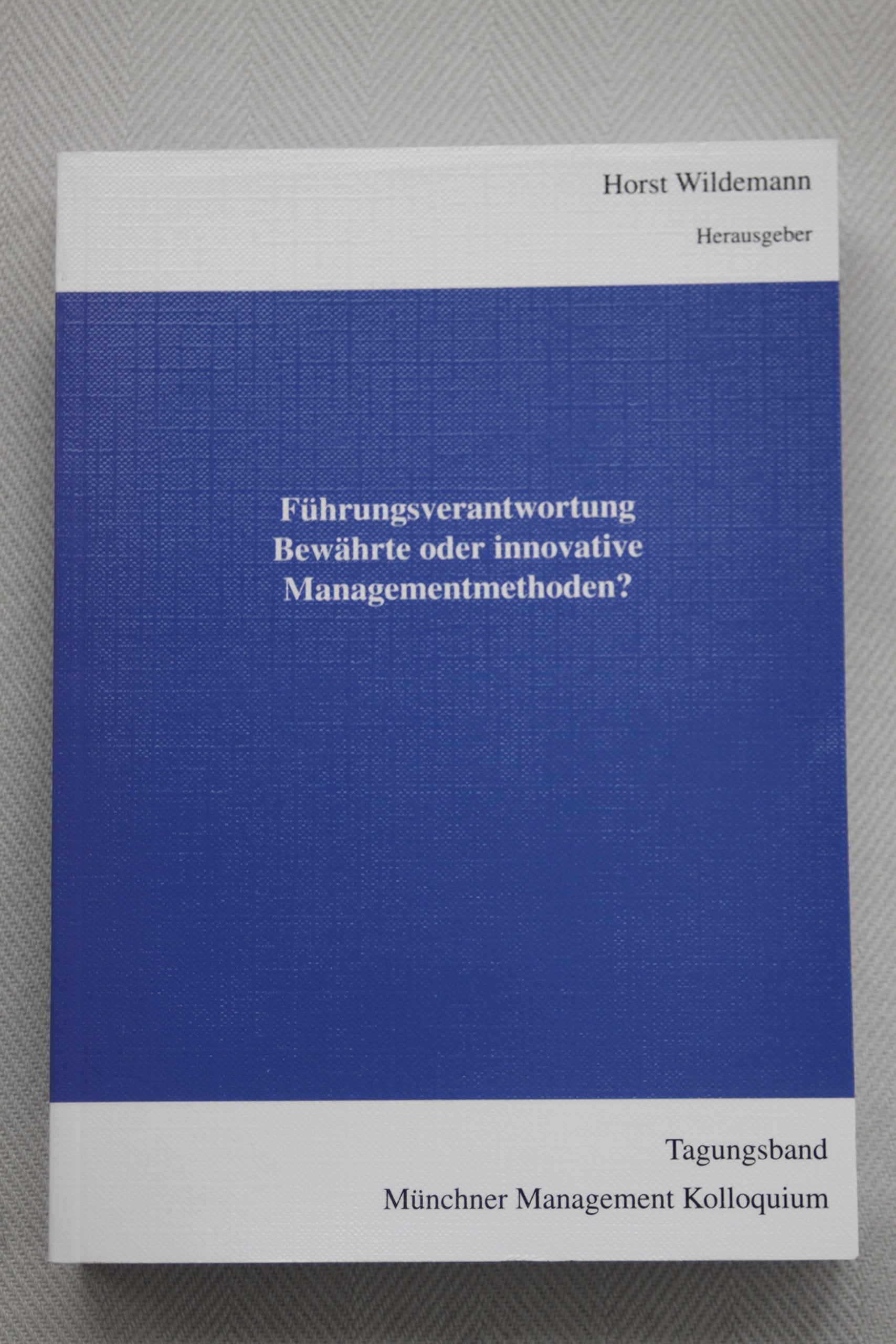 Führungsverantwortung: Bewährte oder innovative Managementmethoden? Law