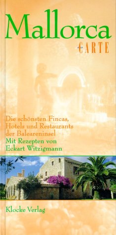 Mallorca à la carte: Ein kulinarischer Wegweiser zu den schönsten Fincas, Hotels- und Restaurants der Baleareninsel Travel Guides