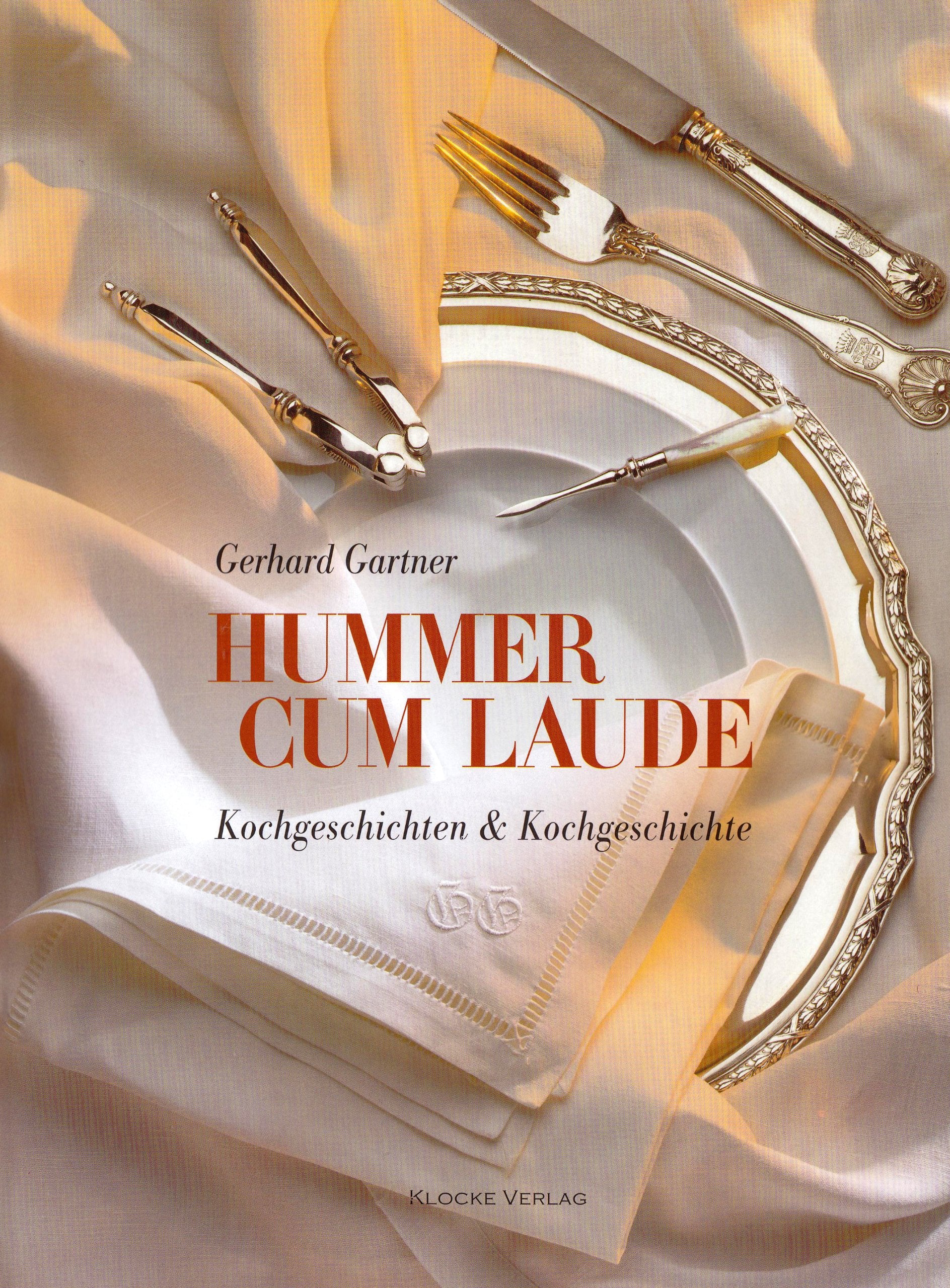 Hummer cum Laude: Erinnerungen, Begegnungen und Rezepte des 2-Sterne-Kochs Gerhard Gartner Leisure, Home & Garden