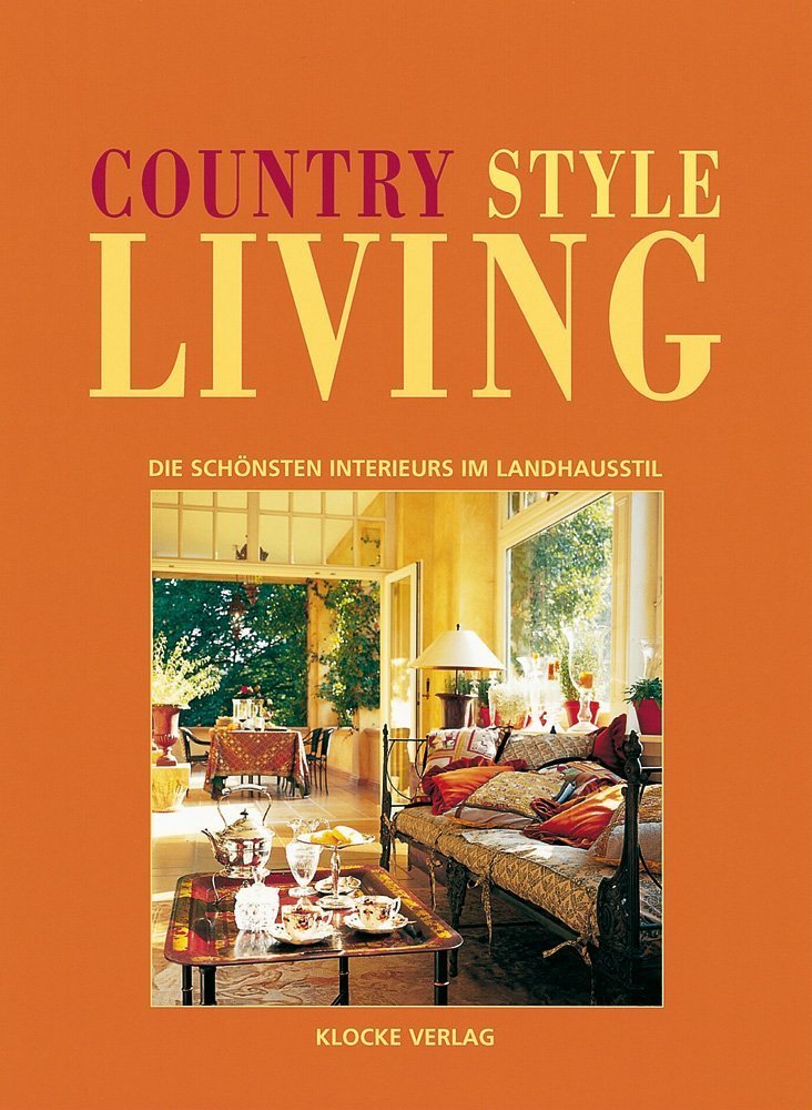 Country Style Living 2 - Die schönsten Interieurs im Landhausstil Photography
