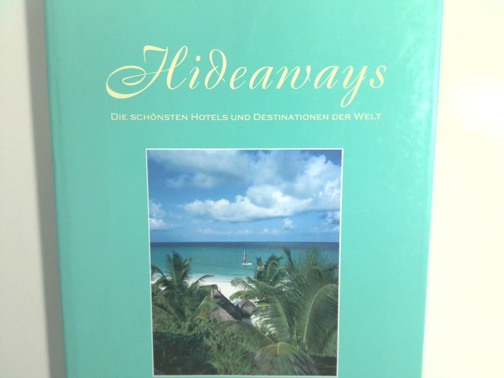 Hideaways. Die schönsten Hotels und Destinationen der Welt Leisure, Home & Garden