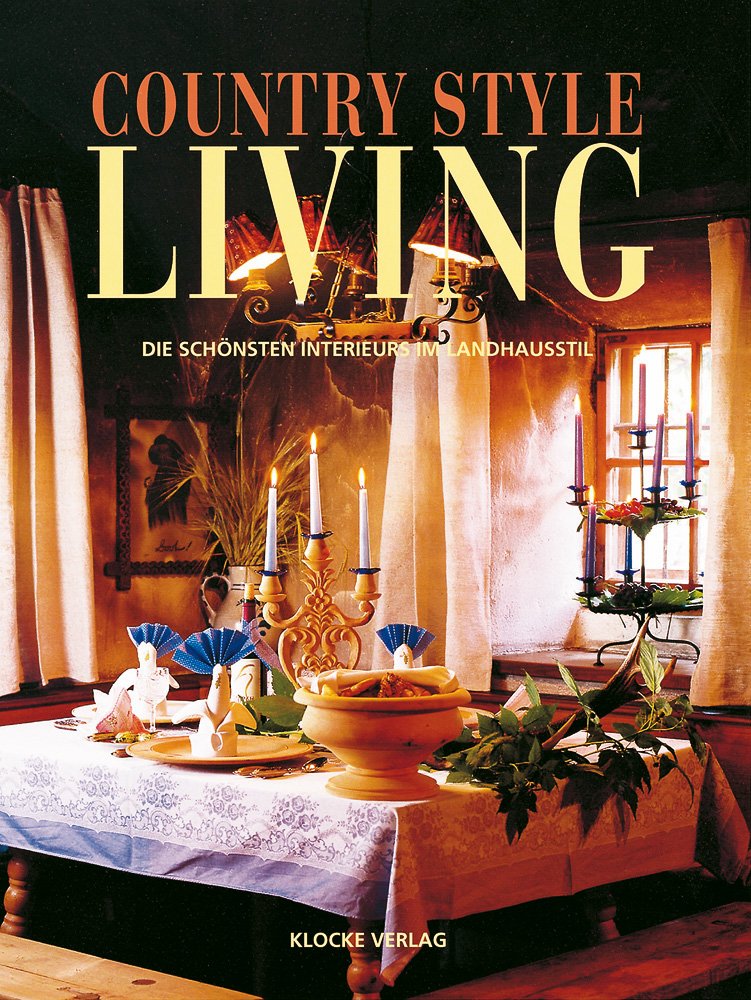 Country Style Living 3 - Die schönsten Interieurs im Landhausstil Photography