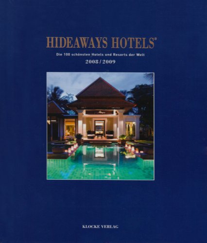 Hideaways Hotels. Die 100 schönsten Hotels und Resorts der Welt / 2008/2009 Leisure, Home & Garden