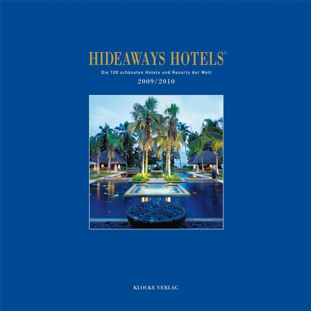 Hideaways Hotels 2009/2010 - Die 100 schönsten Hotels und Resorts der Welt (Hideaways Hotels. Die 100 schönsten Hotels und Resorts der Welt) Leisure, Home & Garden