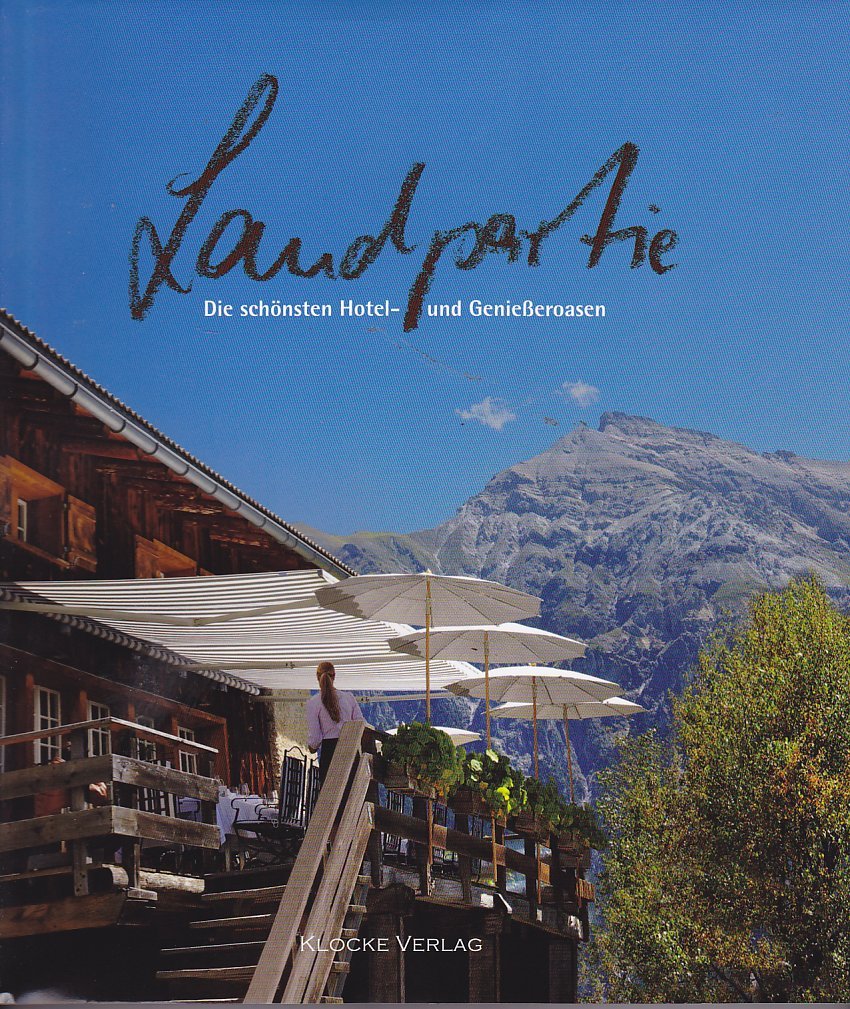 Landpartie. Ein Ausflug zu den schönsten Hotels im Country Style / Die schönsten Hotel- und Genießeroasen Leisure, Home & Garden