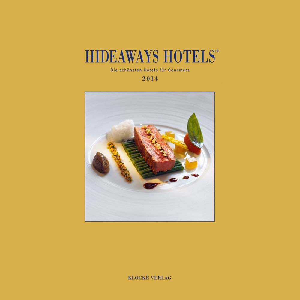 Hideaways Hotels - Die schönsten Hotels für Gourmets Leisure, Home & Garden