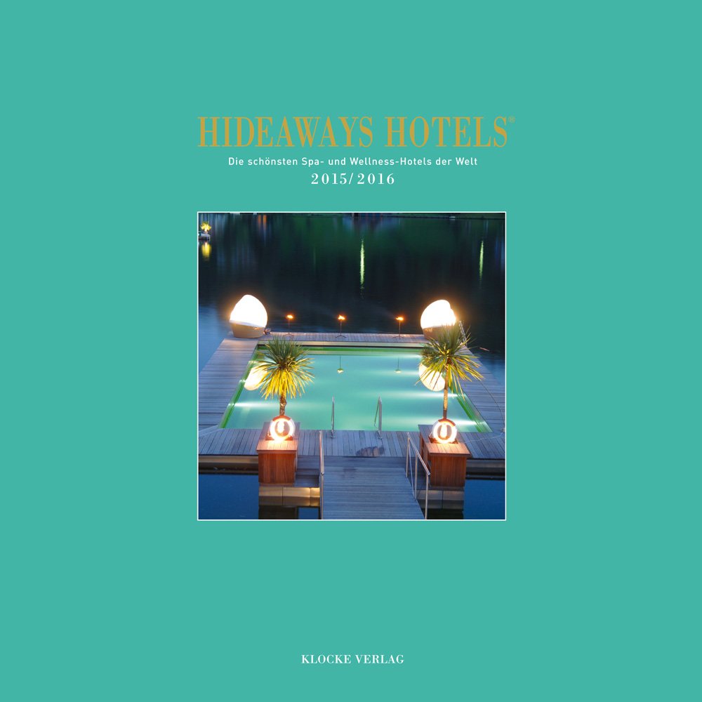 Hideaways Hotels 2015 / 2016: Die schönsten Spa- und Wellness-Hotels der Welt (Hideaways Hotels. Die schönsten Spa- und Wellness-Hotels) Books