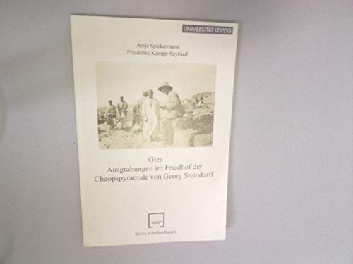Giza: Ausgrabungen im Friedhof der Cheopspyramide von Georg Steindorff Politics & History