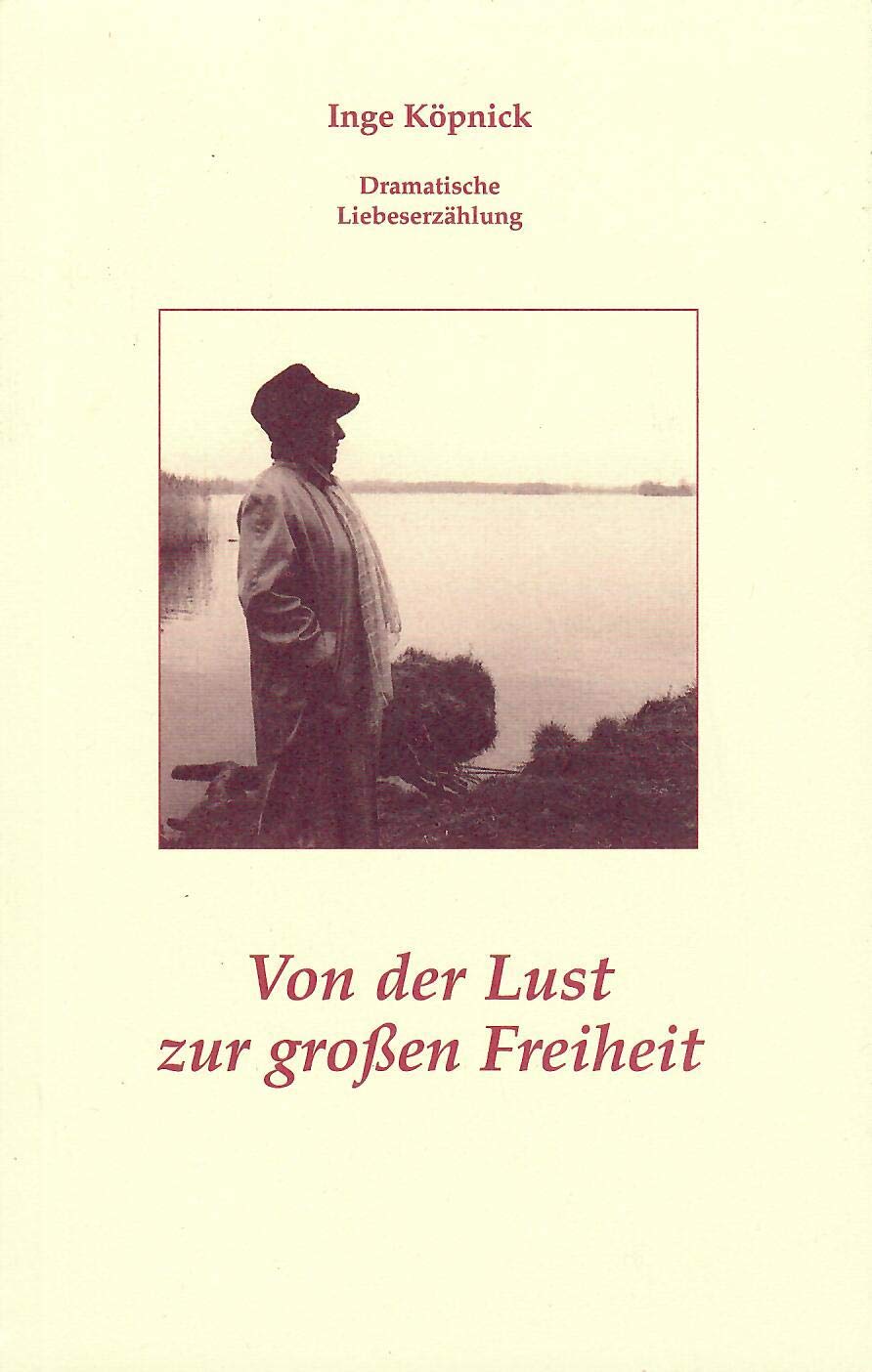 Von der Lust zur grossen Freiheit. Dramatische Liebeserzählung Books