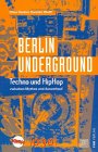 Berlin Underground: Techno und Hip Hop zwischen Mythos und Ausverkauf Contemporary literature