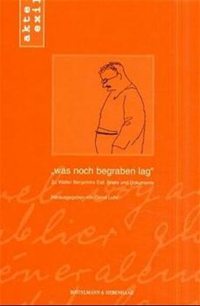 Akte Exil, Bd. 2: "was noch begraben lag" Zu Walter Benjamins Exil. Briefe und Dokumente Essays & Short Stories