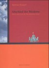 Abschied der Moderne: Wein und Kunst. Dt. /Engl. Film, Art & Culture