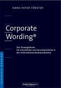 Corporate Wording ®. Das Strategiebuch. Für Entscheider und Verantwortliche in der Unternehmenskommunikation. Memories
