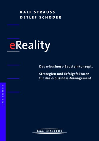 eReality. Das e-business-Bausteinkonzept. Strategien und Erfolgsfaktoren für das e-business-Management. Books