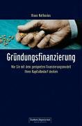 Gründungsfinanzierung. Wie Sie mit dem geeigneten Finanzierungsmodell Ihren Kapitalbedarf decken. Business, Finance & Career