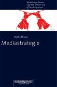 Mediastrategie: Werbeinvestitionen professionell planen und siegreich umsetzen Law
